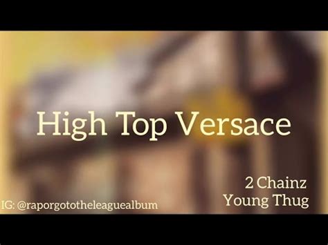 2 chainz high top versace feat young thug|2 Chainz – High Top Versace Lyrics .